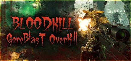 3420690 BLOODKILL:Goreblast Overkill Build.21782726-千尺浪